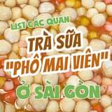 May be an image of food and text that says "LIST CÁC QUÁN TRÀ SỮA "PHÃ MAI VIÊN" ở SÀLGO’N"