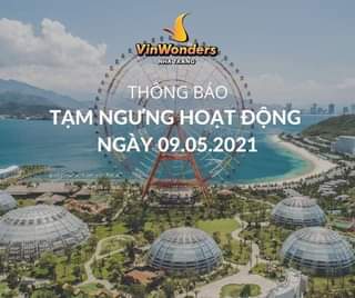 May be an image of outdoors and text that says "VinWonders NHA TRANG THÔNG BAO TẠM NGƯNG HOAT ĐỘNG NGÀY 09.05.2021"