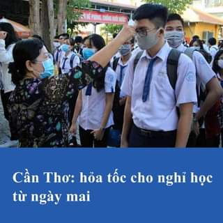May be an image of 1 person, standing and text that says "Cần Thơ: hỏa tố‘c cho nghỉ học từ ngày mai"