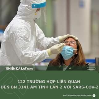 May be an image of text that says "GHIỀN ĐÀ LẠT NEWS 122 TRƯỜNG HỢP LIÊN QUAN ĐẾN BN 3141 ÂM TÍNH LẦN 2 VỚI SARS-COV-2 FB/GHIENGHIENNUAGHIENMAI"